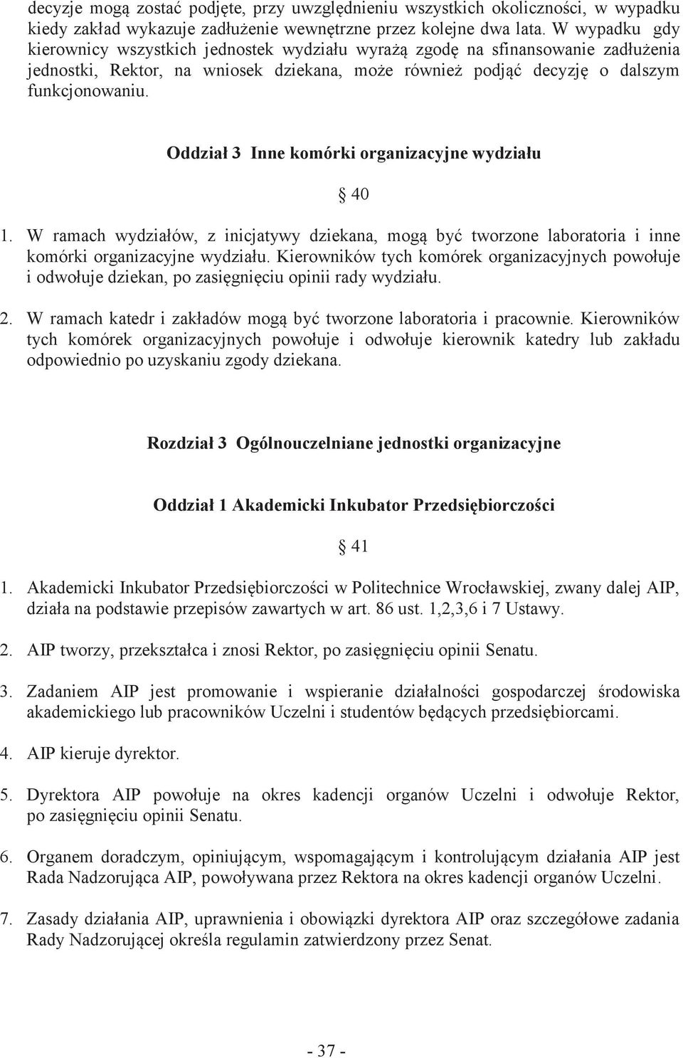 Oddział 3 Inne komórki organizacyjne wydziału 40 1. W ramach wydziałów, z inicjatywy dziekana, mogą być tworzone laboratoria i inne komórki organizacyjne wydziału.