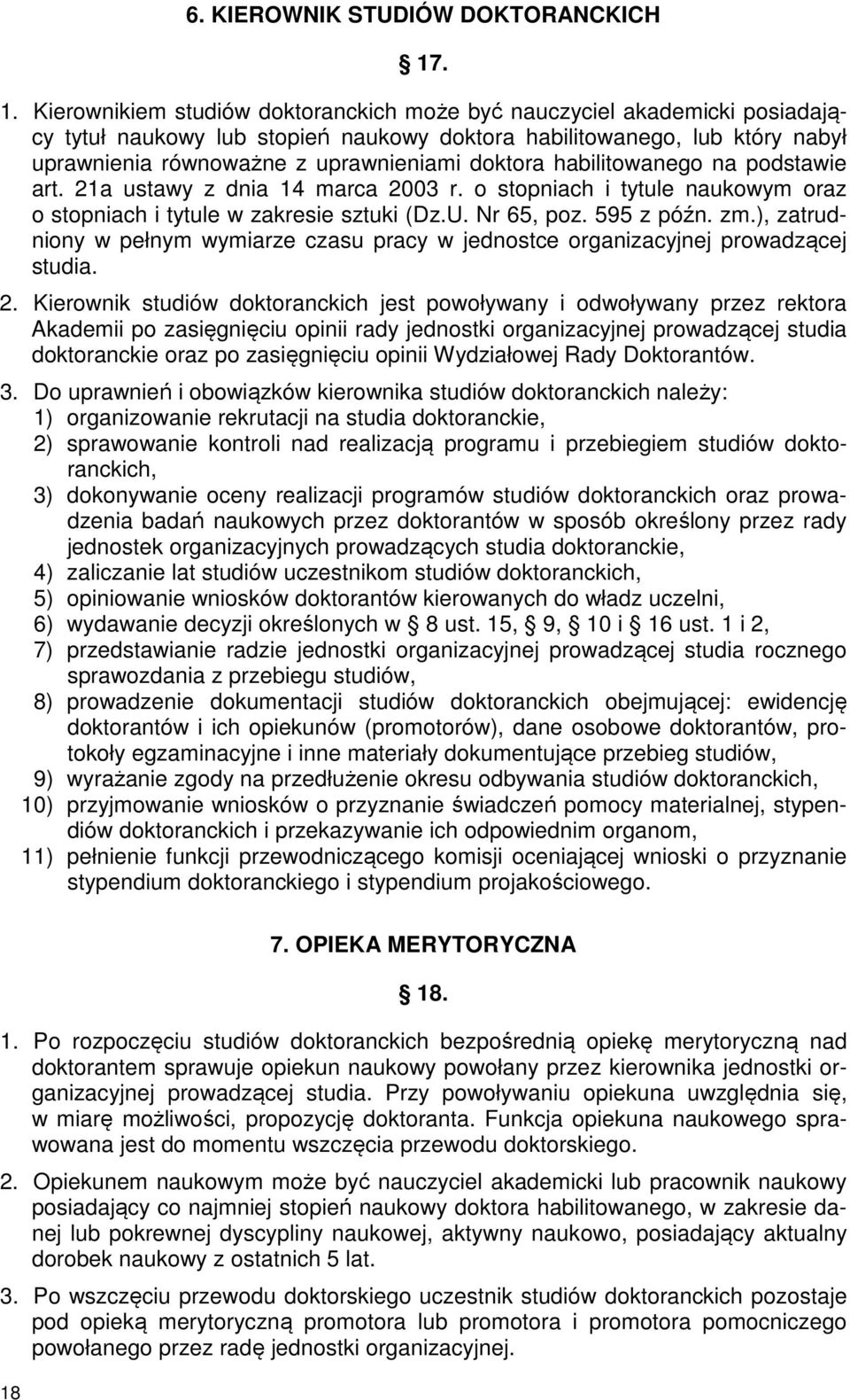 doktora habilitowanego na podstawie art. 21a ustawy z dnia 14 marca 2003 r. o stopniach i tytule naukowym oraz o stopniach i tytule w zakresie sztuki (Dz.U. Nr 65, poz. 595 z późn. zm.