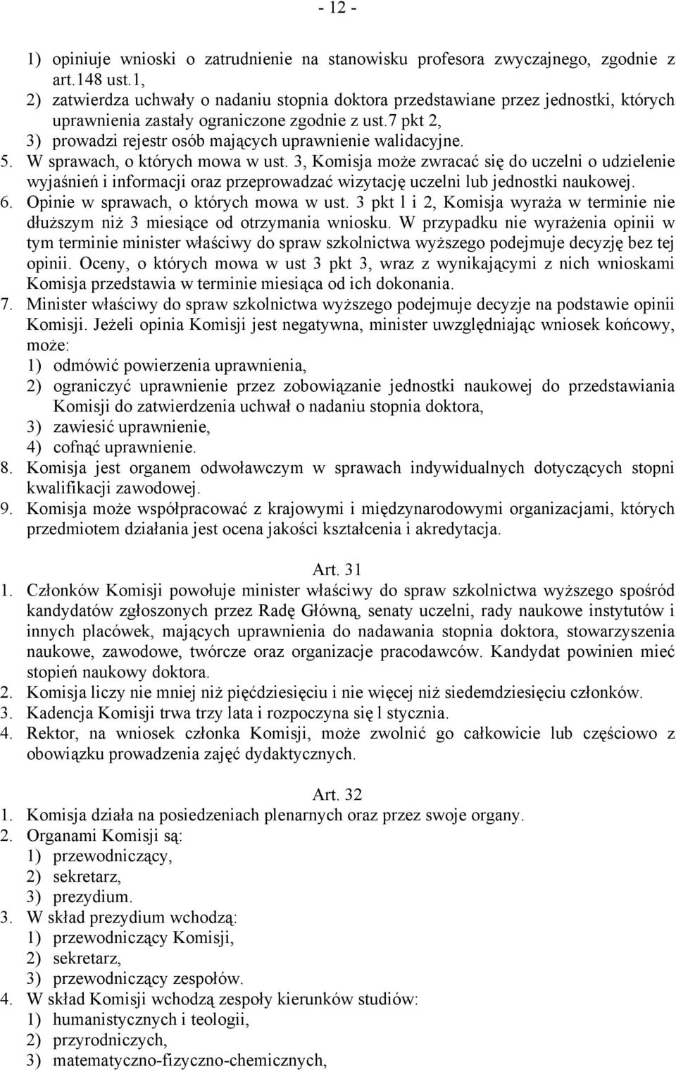 7 pkt 2, 3) prowadzi rejestr osób mających uprawnienie walidacyjne. 5. W sprawach, o których mowa w ust.