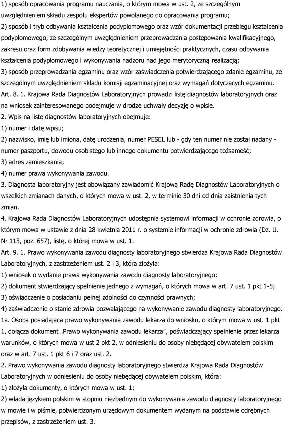 podyplomowego, ze szczególnym uwzględnieniem przeprowadzania postępowania kwalifikacyjnego, zakresu oraz form zdobywania wiedzy teoretycznej i umiejętności praktycznych, czasu odbywania kształcenia