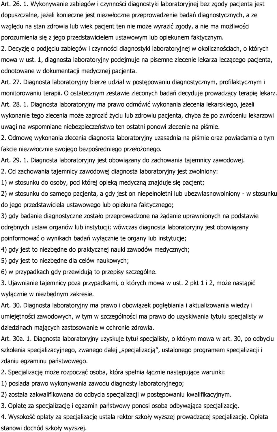 lub wiek pacjent ten nie może wyrazić zgody, a nie ma możliwości porozumienia się z jego przedstawicielem ustawowym lub opiekunem faktycznym. 2.