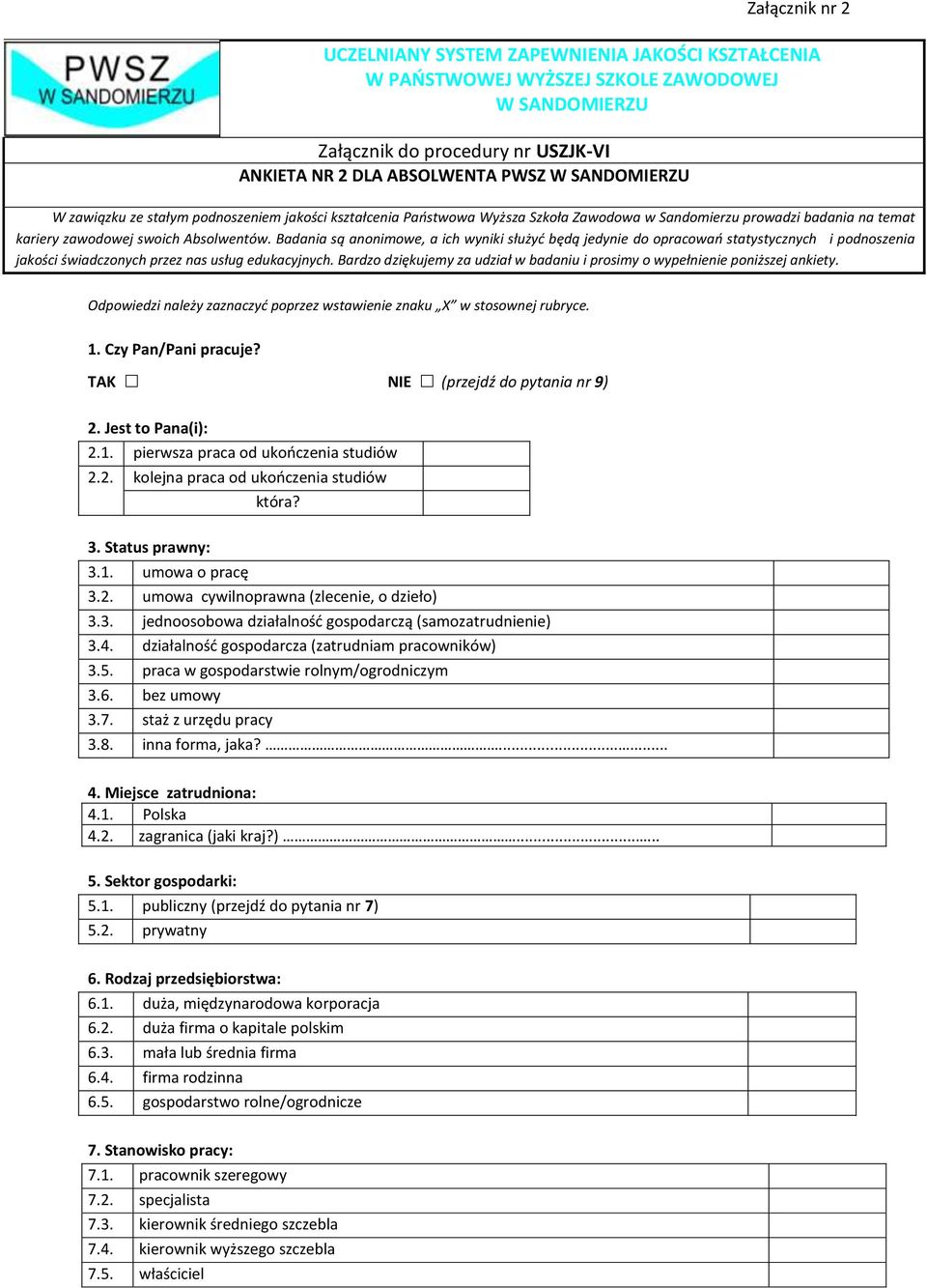 Badania są anonimowe, a ich wyniki służyć będą jedynie do opracowań statystycznych i podnoszenia jakości świadczonych przez nas usług edukacyjnych.