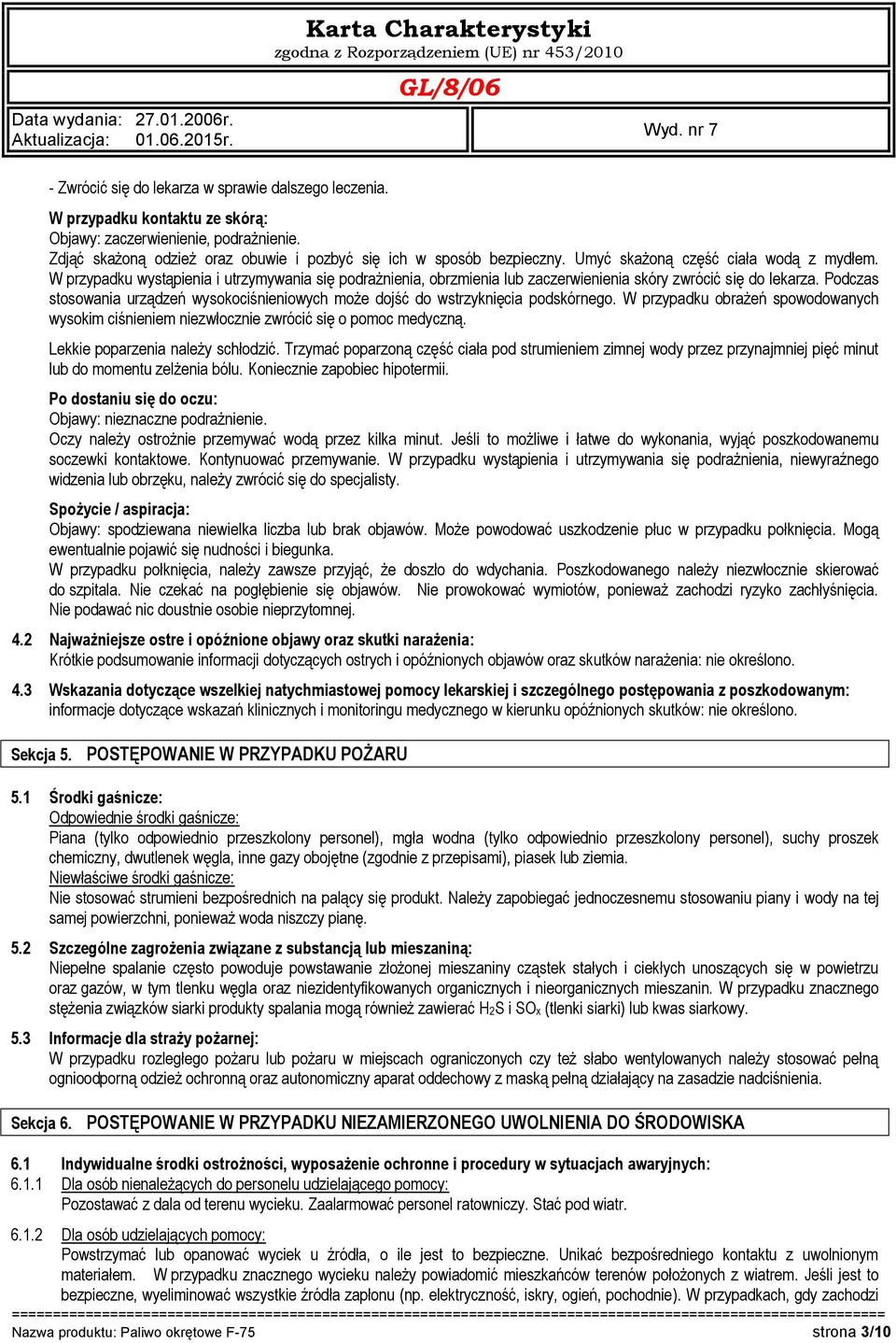 Podczas stosowania urządzeń wysokociśnieniowych może dojść do wstrzyknięcia podskórnego. W przypadku obrażeń spowodowanych wysokim ciśnieniem niezwłocznie zwrócić się o pomoc medyczną.