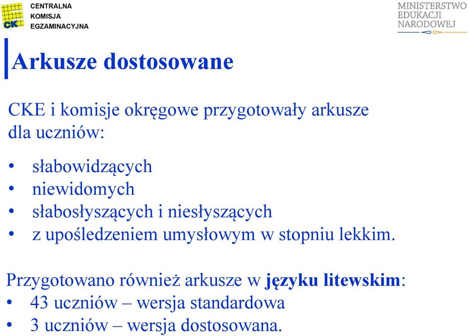 upośledzeniem umysłowym w stopniu lekkim.