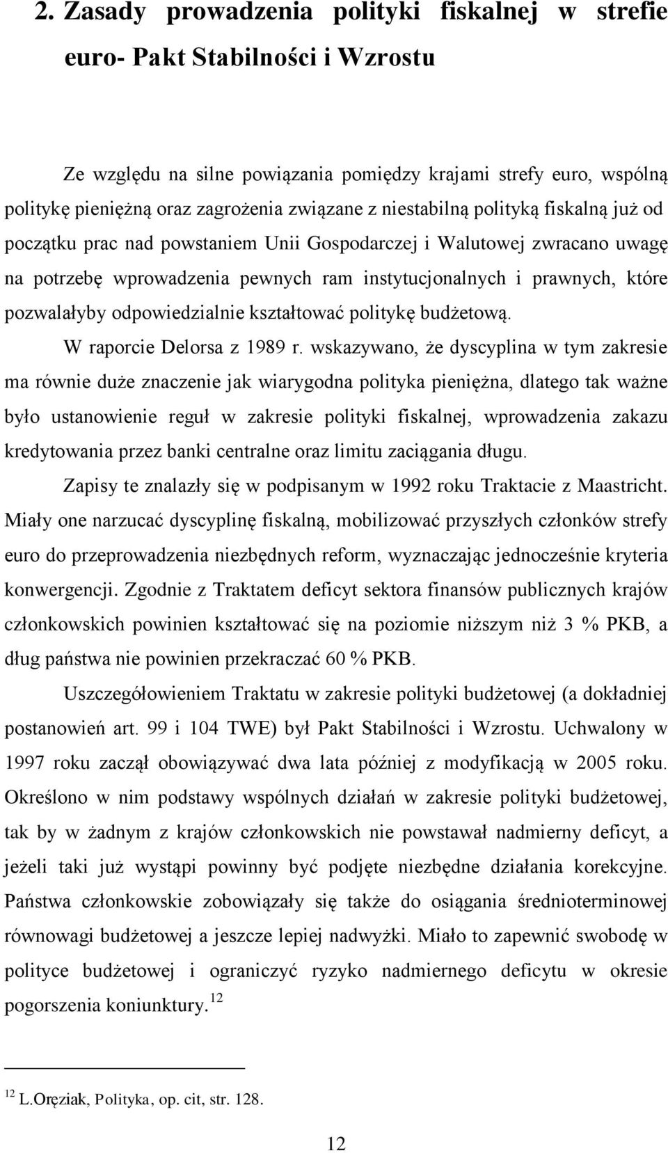 odpowiedzialnie kształtować politykę budżetową. W raporcie Delorsa z 1989 r.