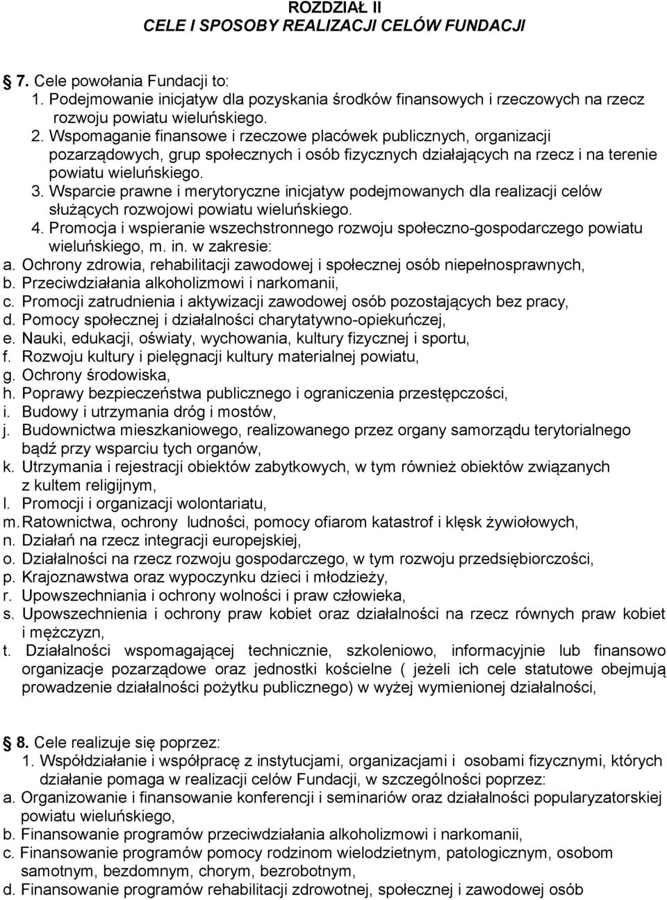 Wsparcie prawne i merytoryczne inicjatyw podejmowanych dla realizacji celów służących rozwojowi powiatu wieluńskiego. 4.