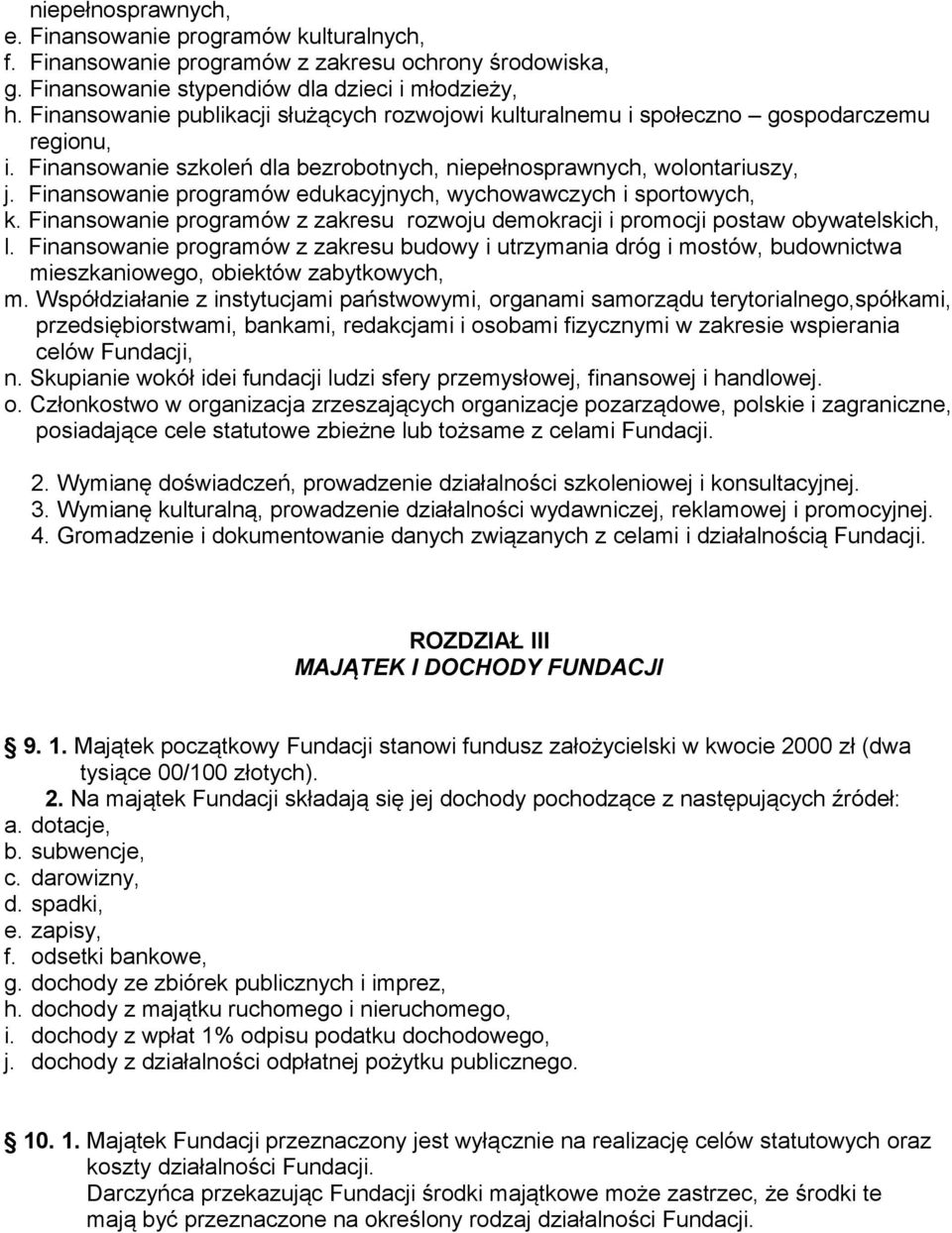 Finansowanie programów edukacyjnych, wychowawczych i sportowych, k. Finansowanie programów z zakresu rozwoju demokracji i promocji postaw obywatelskich, l.