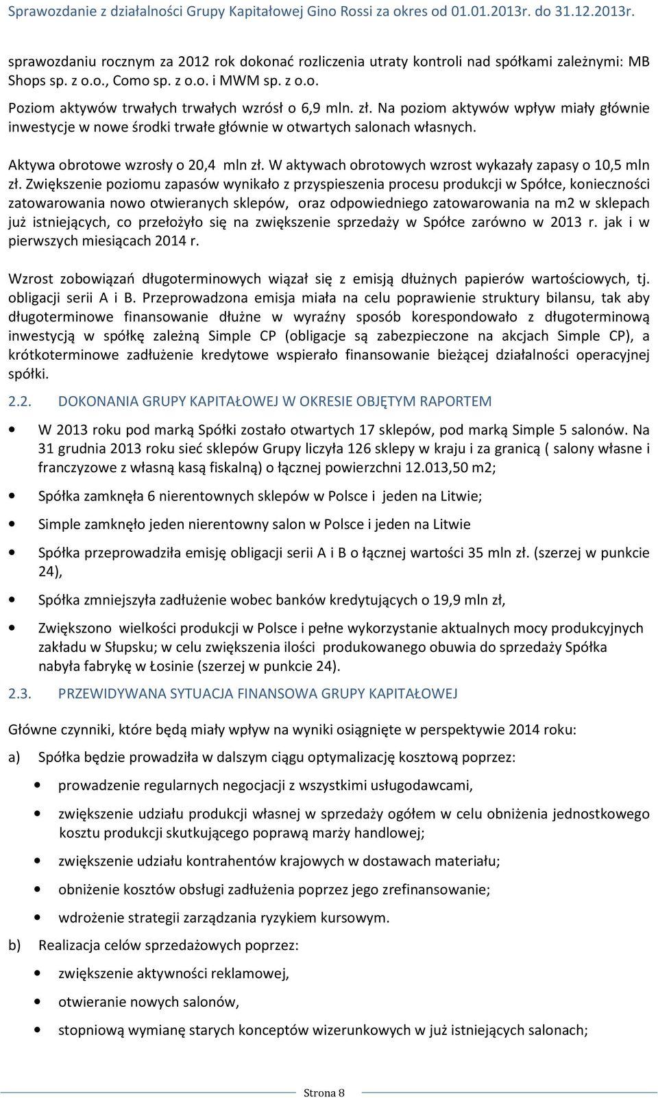 W aktywach obrotowych wzrost wykazały zapasy o 10,5 mln zł.