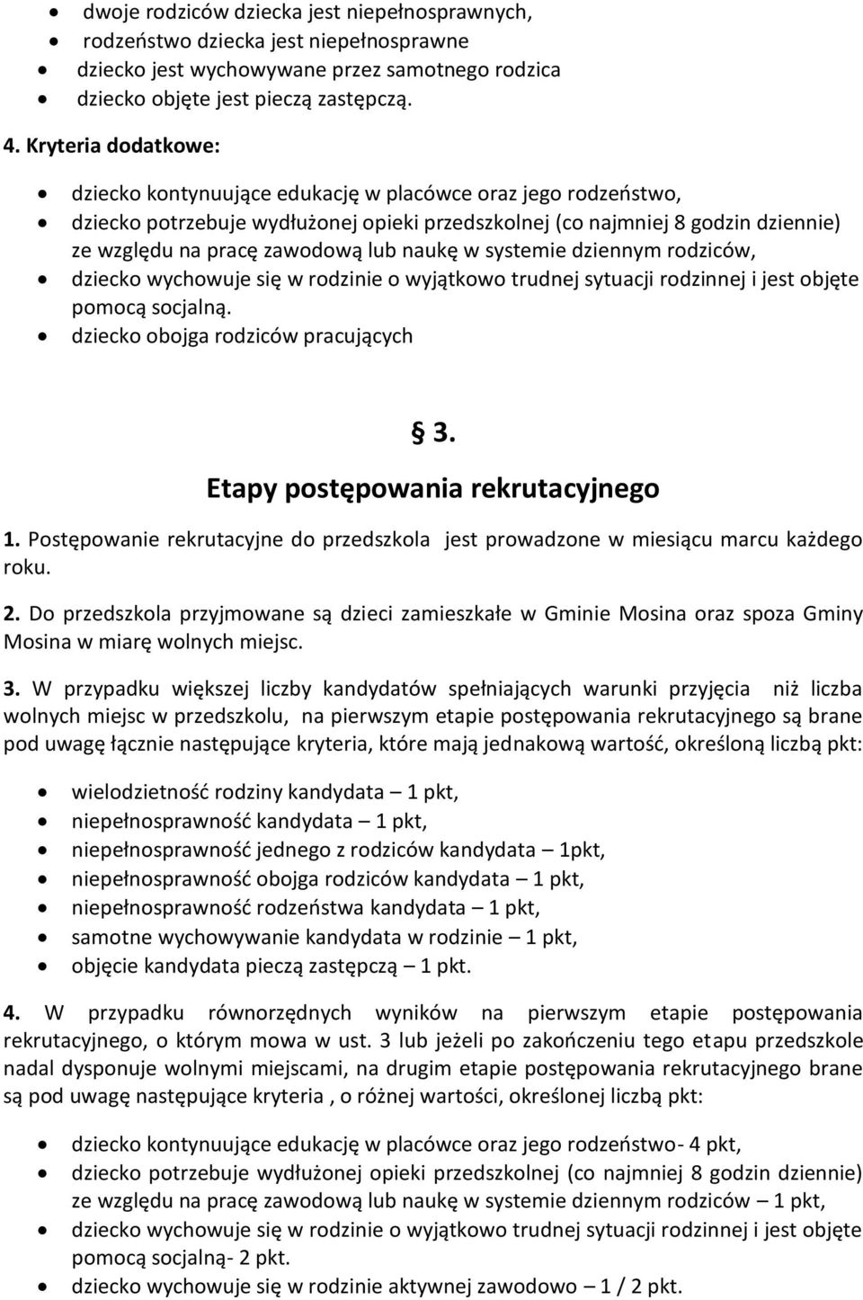 naukę w systemie dziennym rodziców, dziecko wychowuje się w rodzinie o wyjątkowo trudnej sytuacji rodzinnej i jest objęte pomocą socjalną. dziecko obojga rodziców pracujących 3.