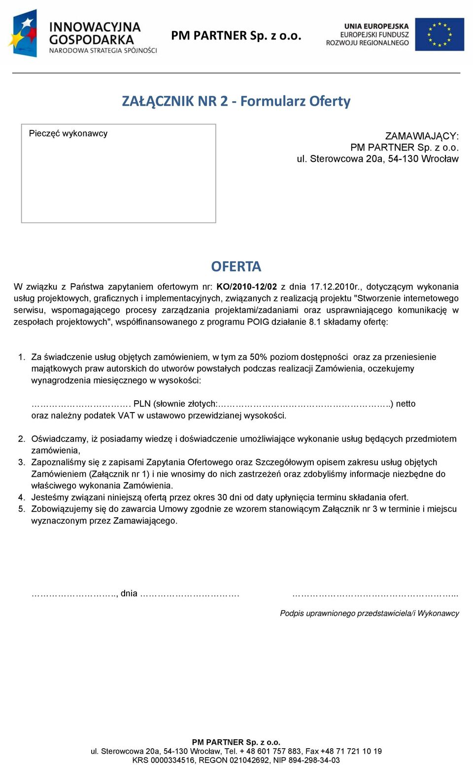 oraz usprawniającego komunikację w zespołach projektowych", współfinansowanego z programu POIG działanie 8.1 składamy ofertę: 1.