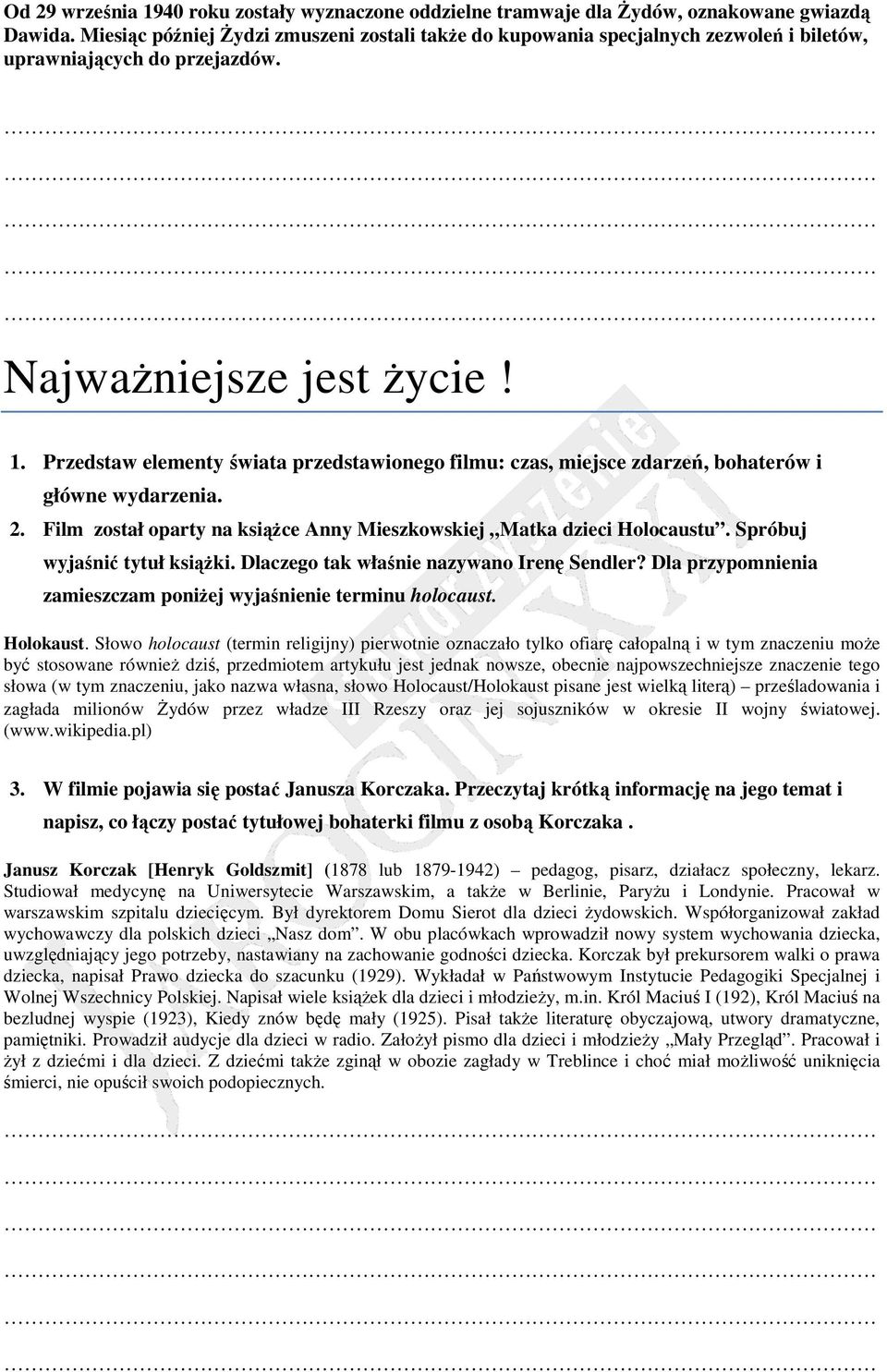Przedstaw elementy świata przedstawionego filmu: czas, miejsce zdarzeń, bohaterów i główne wydarzenia. 2. Film został oparty na ksiąŝce Anny Mieszkowskiej Matka dzieci Holocaustu.