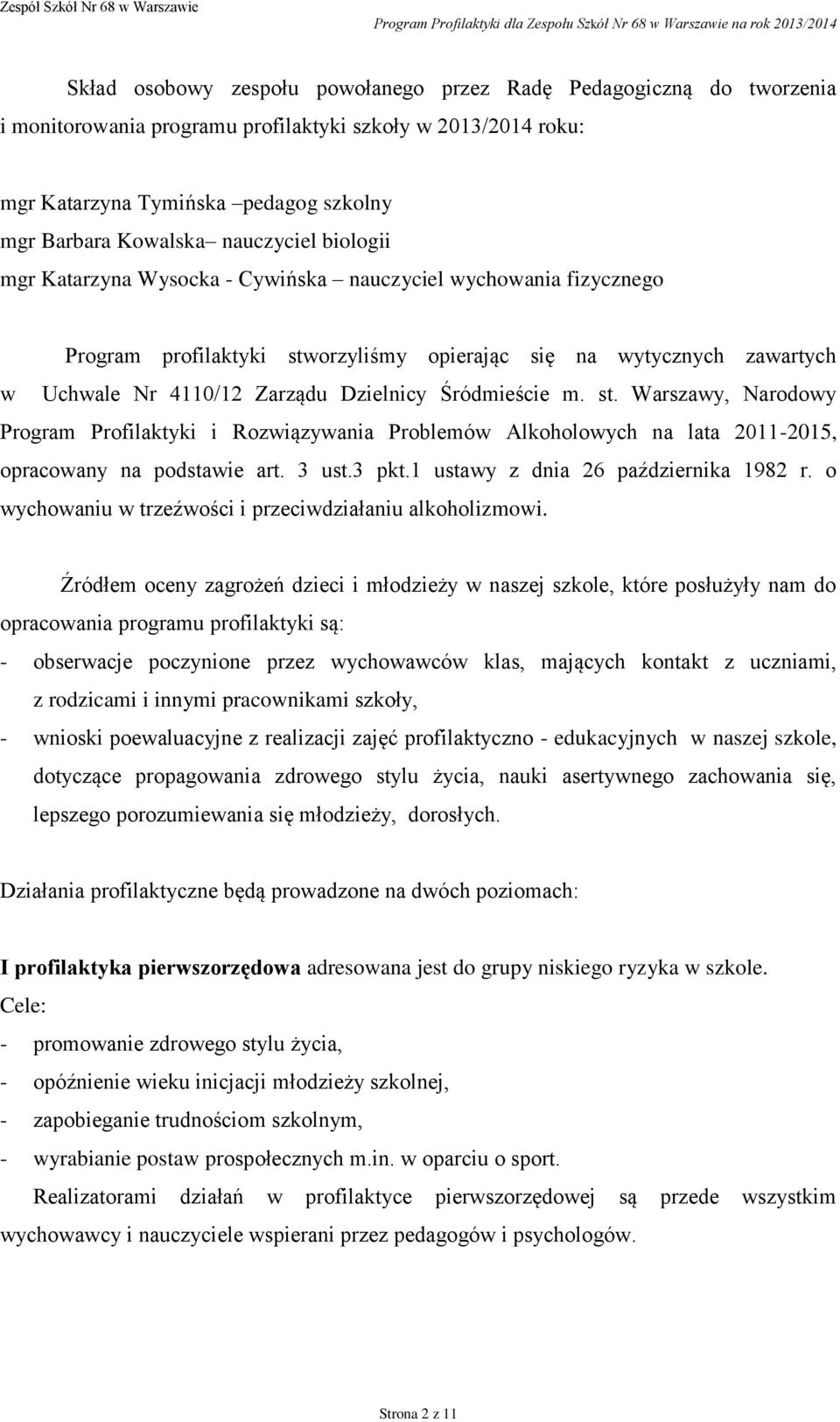 opierając się na wytycznych zawartych w Uchwale Nr 4110/12 Zarządu Dzielnicy Śródmieście m. st.