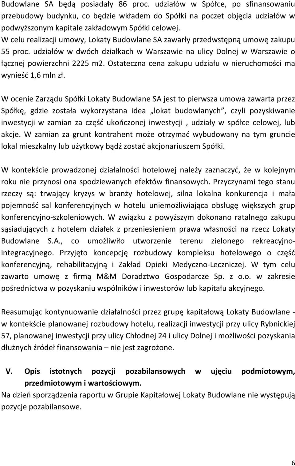 Ostateczna cena zakupu udziału w nieruchomości ma wynieść 1,6 mln zł.