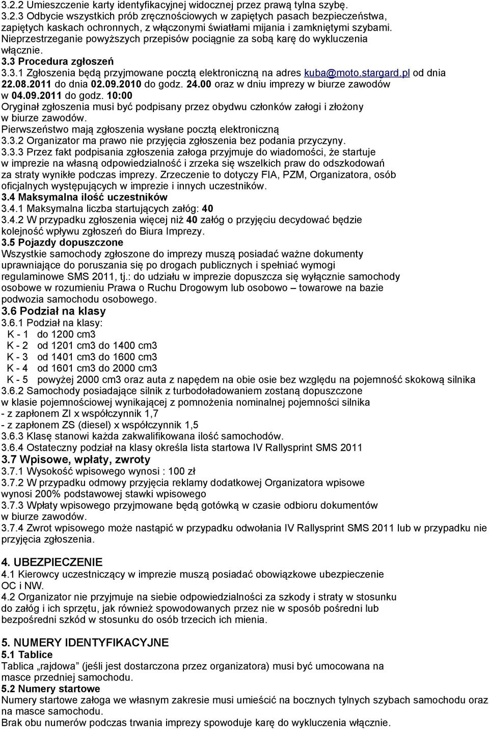 pl od dnia 22.08.2011 do dnia 02.09.2010 do godz. 24.00 oraz w dniu imprezy w biurze zawodów w 04.09.2011 do godz.