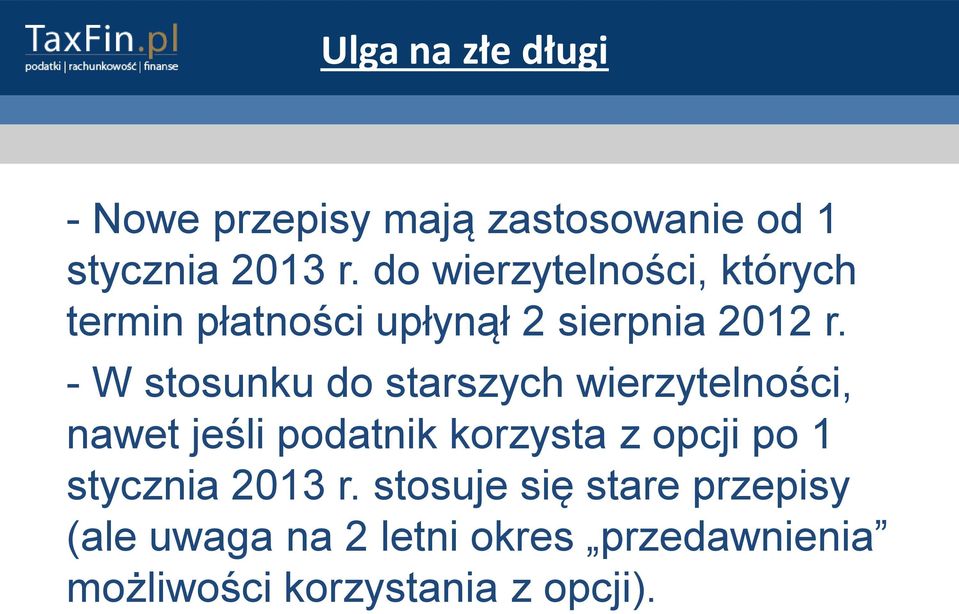 - W stosunku do starszych wierzytelności, nawet jeśli podatnik korzysta z opcji po 1