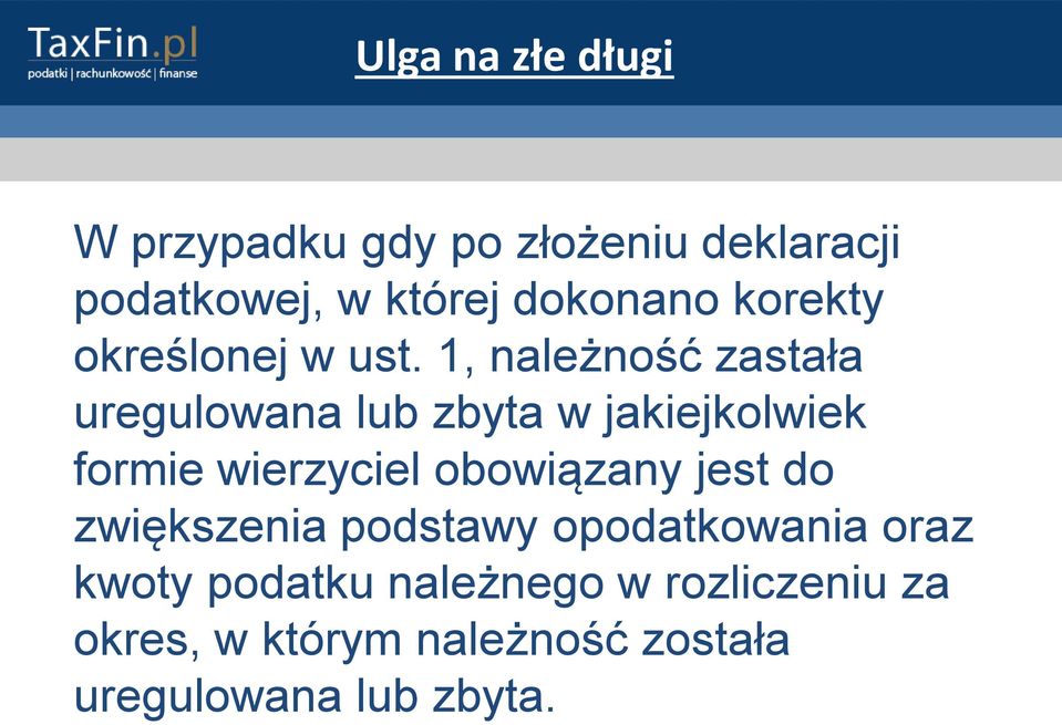 1, należność zastała uregulowana lub zbyta w jakiejkolwiek formie wierzyciel