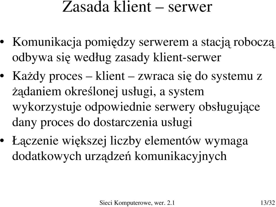 wykorzystuje odpowiednie serwery obsługujące dany proces do dostarczenia usługi Łączenie