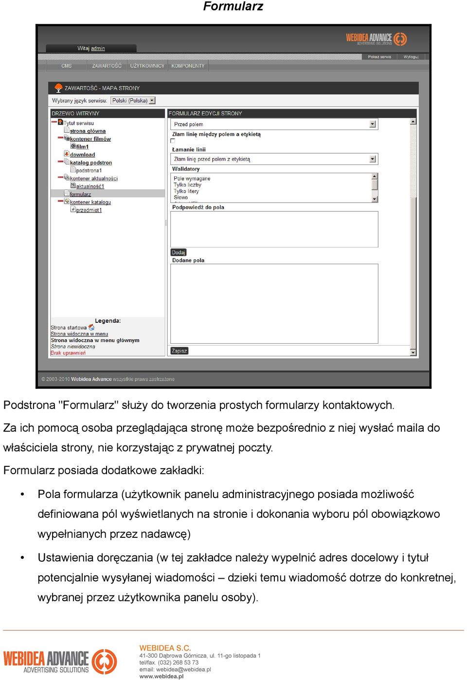 Formularz posiada dodatkowe zakładki: Pola formularza (użytkownik panelu administracyjnego posiada możliwość definiowana pól wyświetlanych na stronie i