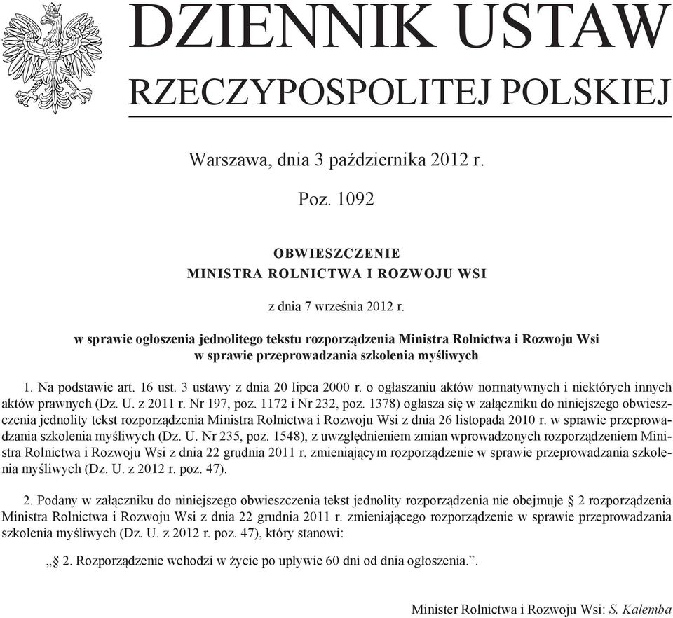 o ogłaszaniu aktów normatywnych i niektórych innych aktów prawnych (Dz. U. z 2011 r. Nr 197, poz. 1172 i Nr 232, poz.