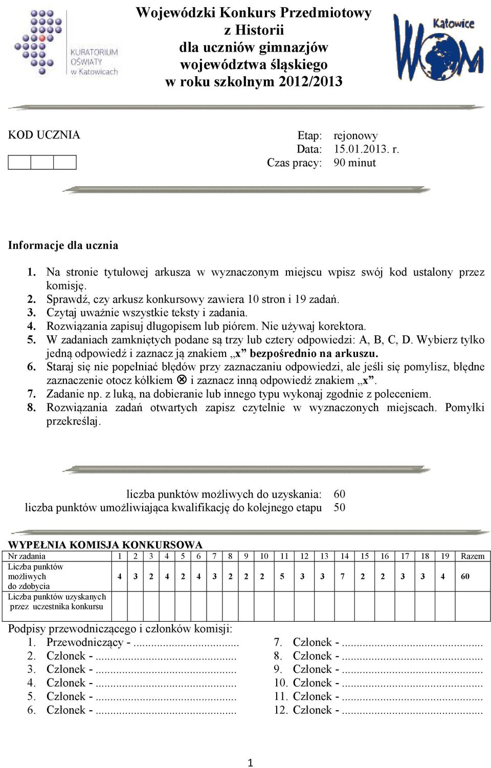 4. Rozwiązania zapisuj długopisem lub piórem. Nie używaj korektora. 5. W zadaniach zamkniętych podane są trzy lub cztery odpowiedzi: A, B, C, D.