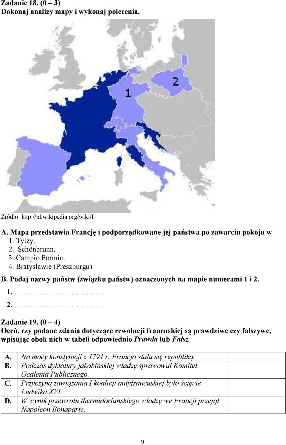 (0 4) Oceń, czy podane zdania dotyczące rewolucji francuskiej są prawdziwe czy fałszywe, wpisując obok nich w tabeli odpowiednio Prawda lub Fałsz. A. Na mocy konstytucji z 1791 r.