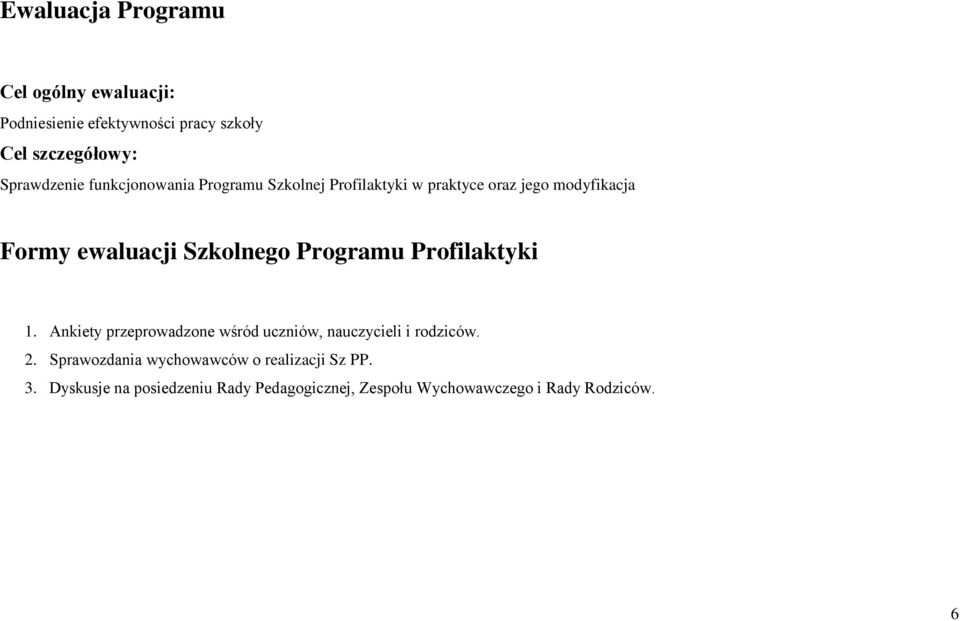 Programu Profilaktyki 1. Ankiety przeprowadzone wśród uczniów, nauczycieli i rodziców. 2.