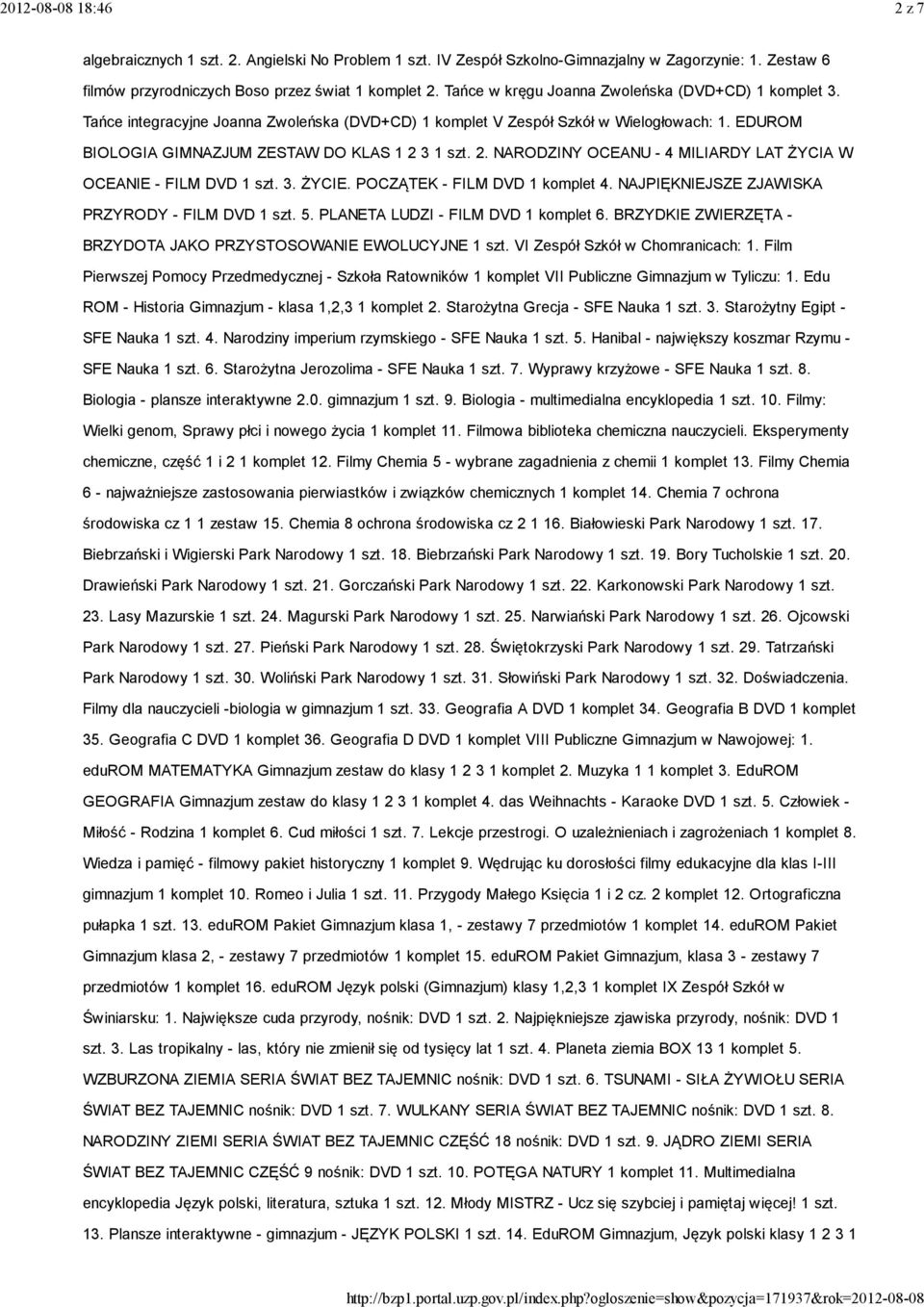 3 1 szt. 2. NARODZINY OCEANU - 4 MILIARDY LAT ŻYCIA W OCEANIE - FILM DVD 1 szt. 3. ŻYCIE. POCZĄTEK - FILM DVD 1 komplet 4. NAJPIĘKNIEJSZE ZJAWISKA PRZYRODY - FILM DVD 1 szt. 5.