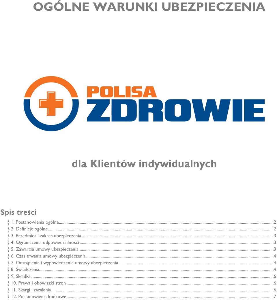 ..3 6. Czas trwania umowy ubezpieczenia...4 7. Odstąpienie i wypowiedzenie umowy ubezpieczenia...4 8.