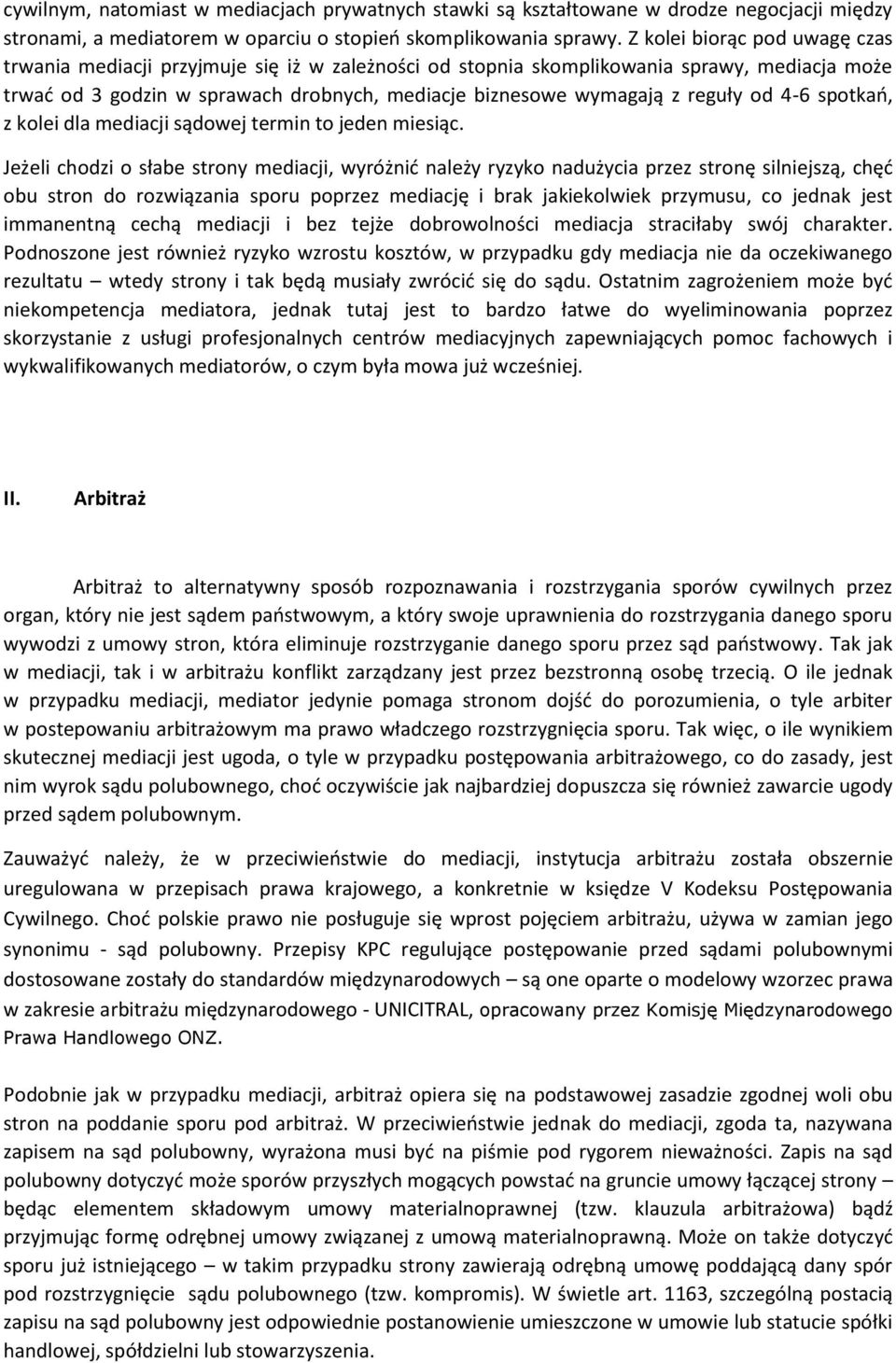 reguły od 4-6 spotkań, z kolei dla mediacji sądowej termin to jeden miesiąc.