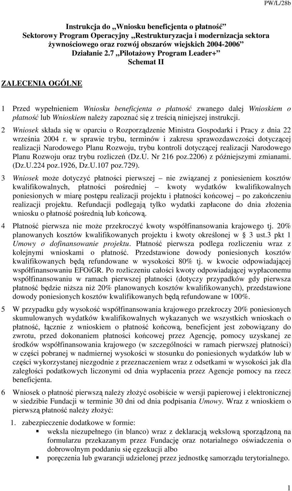 instrukcji. 2 Wniosek składa się w oparciu o Rozporządzenie Ministra Gospodarki i Pracy z dnia 22 września 2004 r.