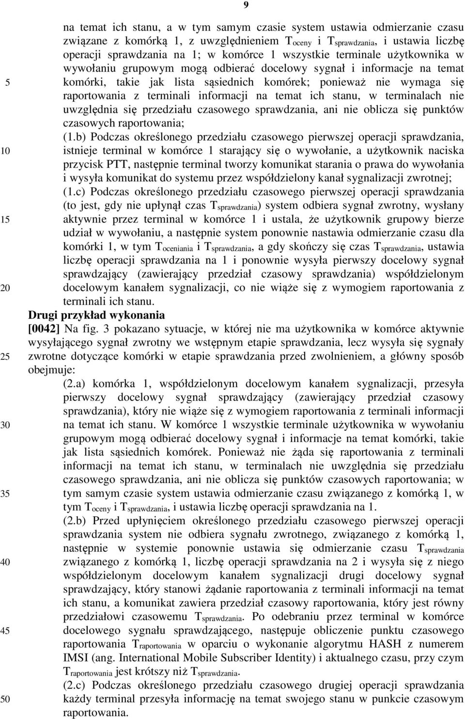 terminali informacji na temat ich stanu, w terminalach nie uwzględnia się przedziału czasowego sprawdzania, ani nie oblicza się punktów czasowych raportowania; (1.
