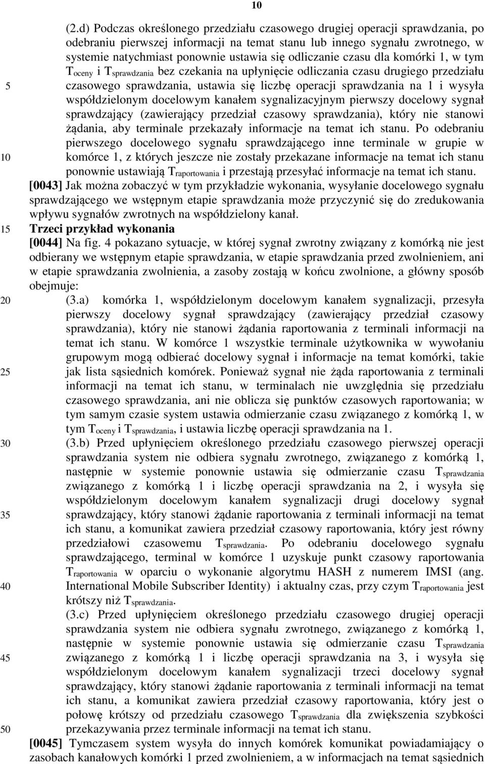 odliczanie czasu dla komórki 1, w tym Toceny i Tsprawdzania bez czekania na upłynięcie odliczania czasu drugiego przedziału czasowego sprawdzania, ustawia się liczbę operacji sprawdzania na 1 i