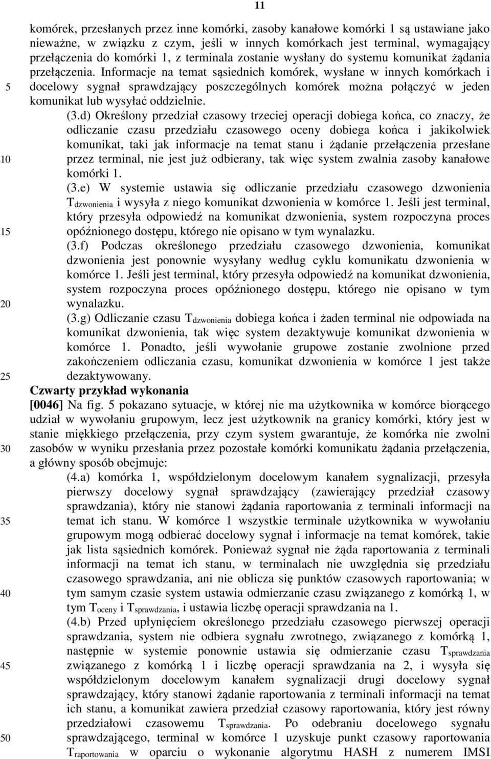 Informacje na temat sąsiednich komórek, wysłane w innych komórkach i docelowy sygnał sprawdzający poszczególnych komórek można połączyć w jeden komunikat lub wysyłać oddzielnie. (3.