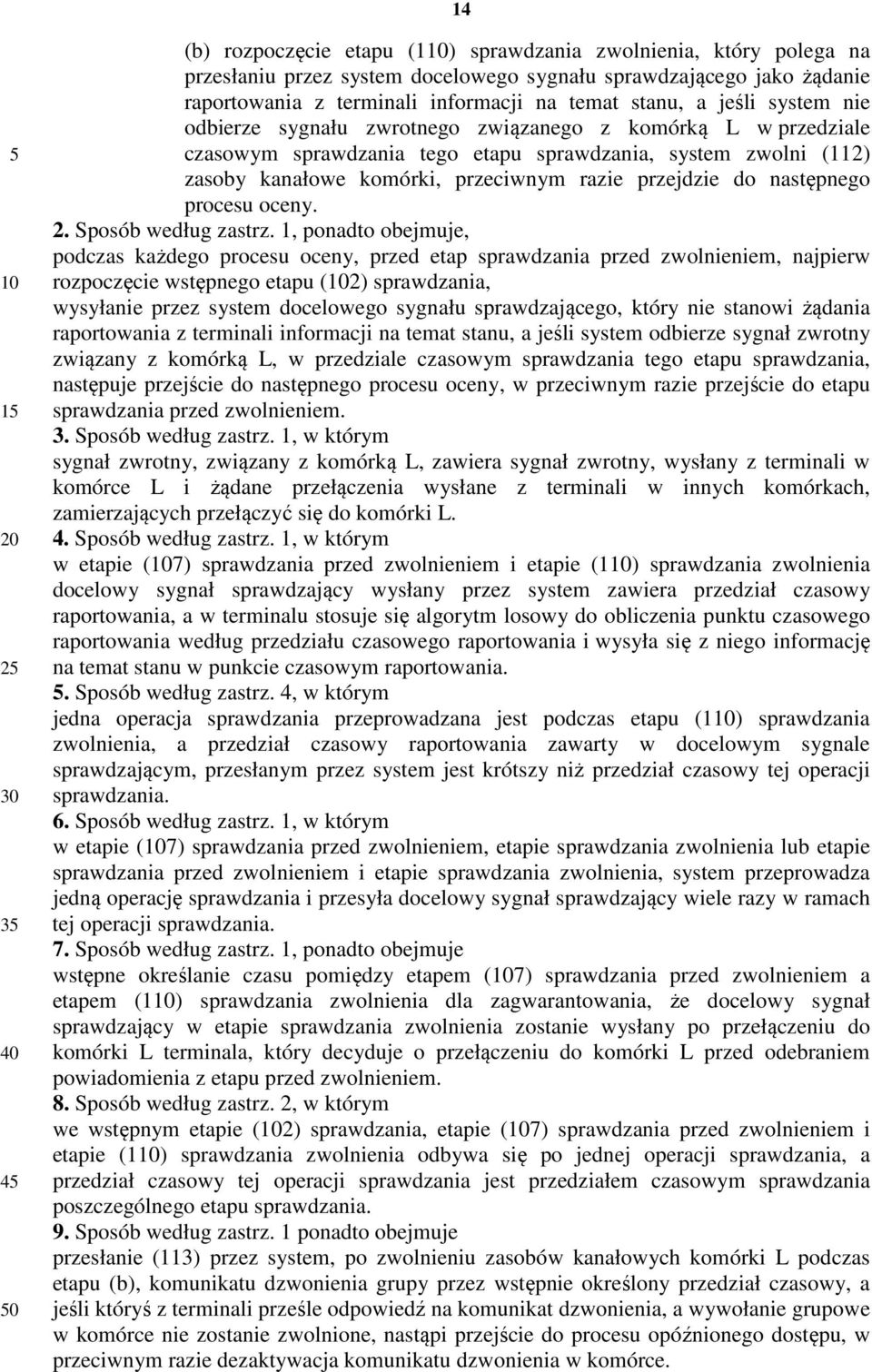 przejdzie do następnego procesu oceny. 2. Sposób według zastrz.