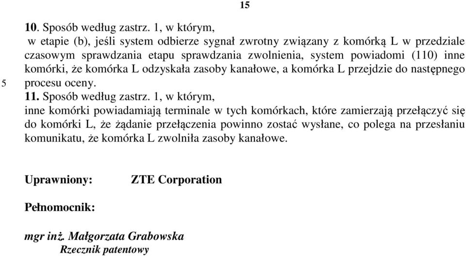 powiadomi (1) inne komórki, że komórka L odzyskała zasoby kanałowe, a komórka L przejdzie do następnego procesu oceny.