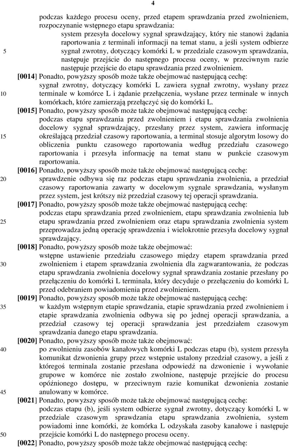 oceny, w przeciwnym razie następuje przejście do etapu sprawdzania przed zwolnieniem.