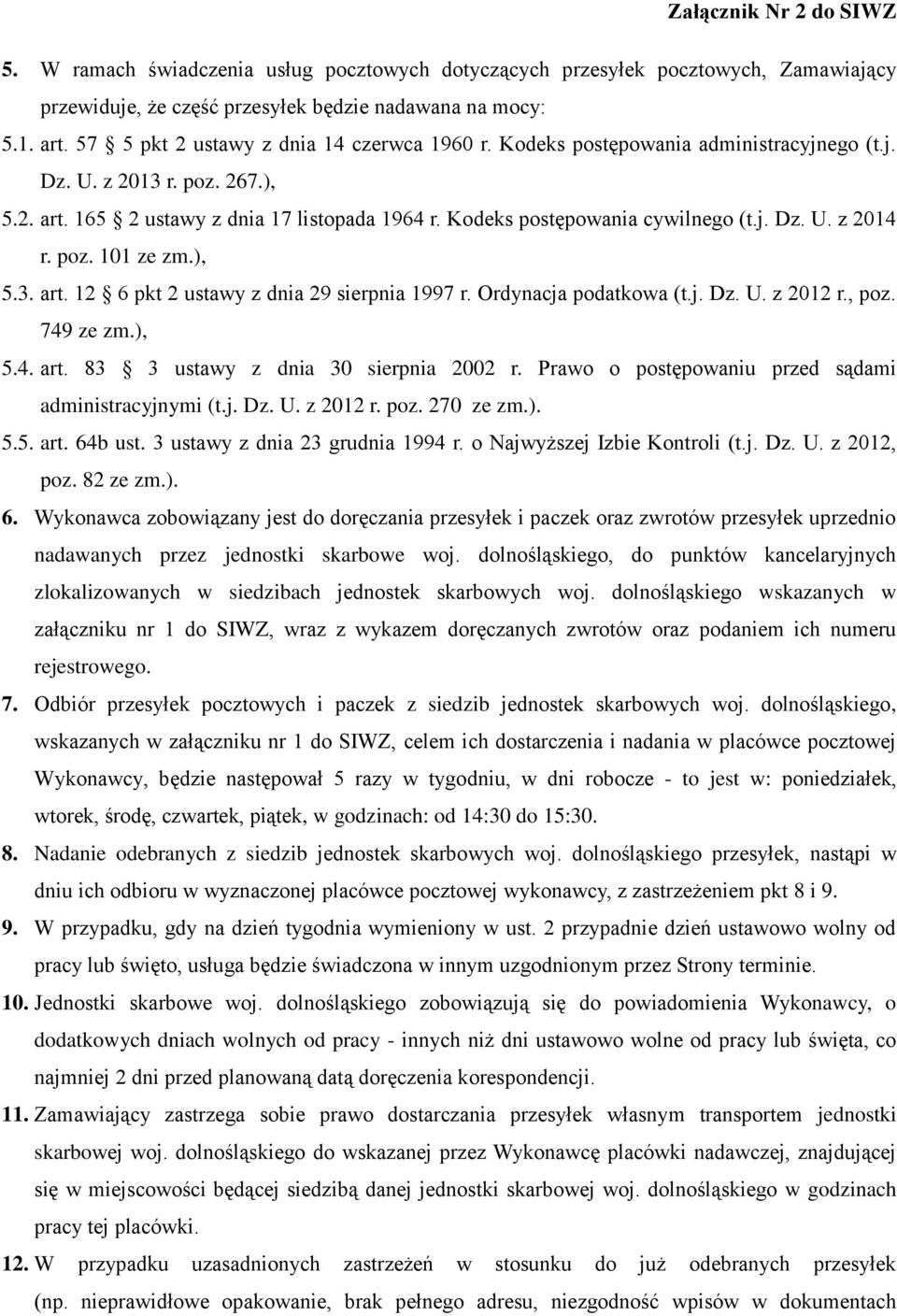 Ordynacja podatkowa (t.j. Dz. U. z 2012 r., poz. 749 ze zm.), 5.4. art. 83 3 ustawy z dnia 30 sierpnia 2002 r. Prawo o postępowaniu przed sądami administracyjnymi (t.j. Dz. U. z 2012 r. poz. 270 ze zm.