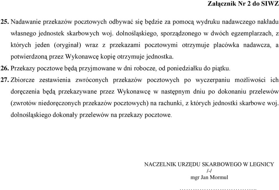 26. Przekazy pocztowe będą przyjmowane w dni robocze, od poniedziałku do piątku. 27.