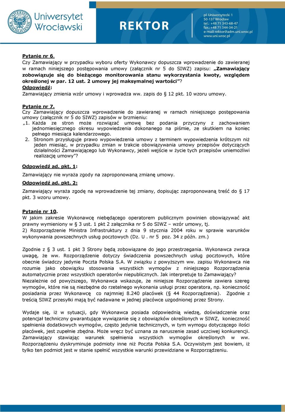 bieŝącego monitorowania stanu wykorzystania kwoty, względem określonej w par. 12 ust. 2 umowy jej maksymalnej wartości? Zamawiający zmienia wzór umowy i wprowadza ww. zapis do 12 pkt. 10 wzoru umowy.