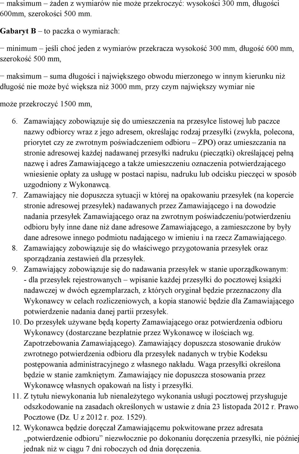 kierunku niż długość nie może być większa niż 3000 mm, przy czym największy wymiar nie może przekroczyć 1500 mm, 6.