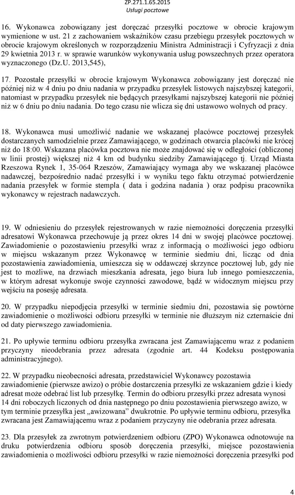 w sprawie warunków wykonywania usług powszechnych przez operatora wyznaczonego (Dz.U. 2013,545), 17.