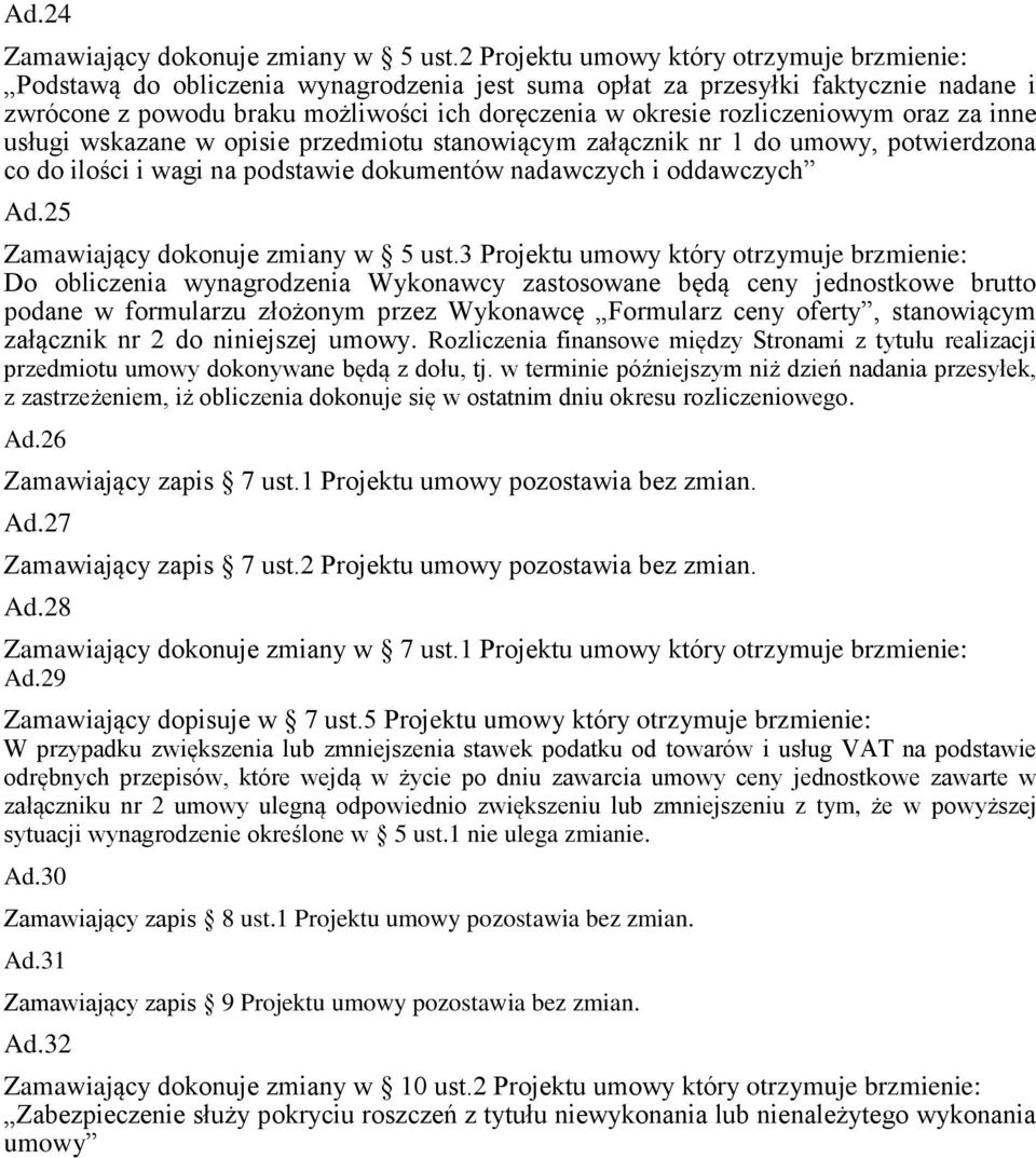 rozliczeniowym oraz za inne usługi wskazane w opisie przedmiotu stanowiącym załącznik nr 1 do umowy, potwierdzona co do ilości i wagi na podstawie dokumentów nadawczych i oddawczych Ad.