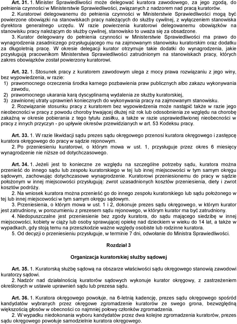 generalnego urzędu. W razie powierzenia kuratorowi delegowanemu obowiązków na stanowisku pracy należącym do służby cywilnej, stanowisko to uważa się za obsadzone. 3.