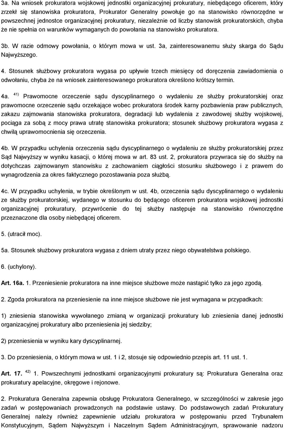 W razie odmowy powołania, o którym mowa w ust. 3a, zainteresowanemu służy skarga do Sądu Najwyższego. 4.