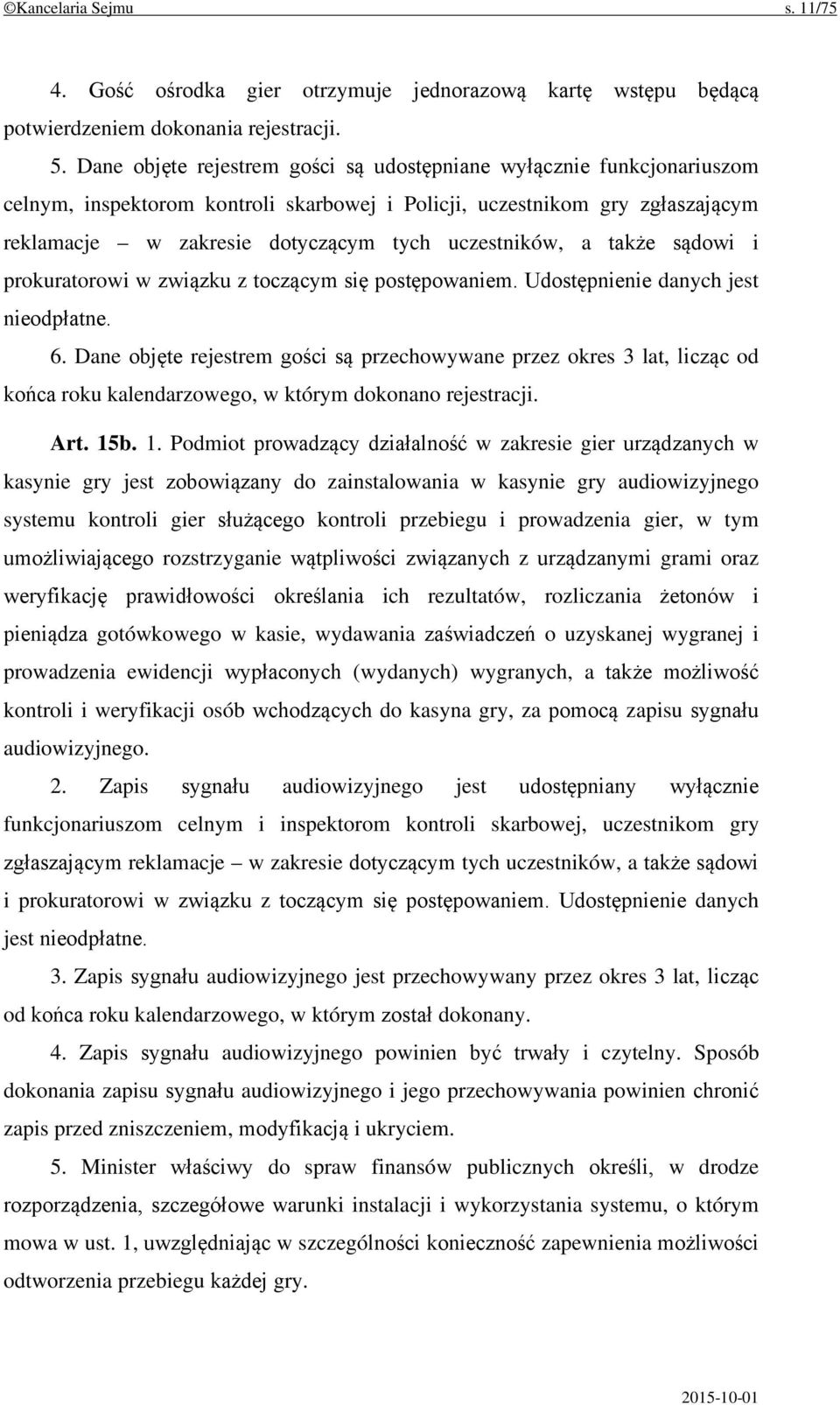 uczestników, a także sądowi i prokuratorowi w związku z toczącym się postępowaniem. Udostępnienie danych jest nieodpłatne. 6.