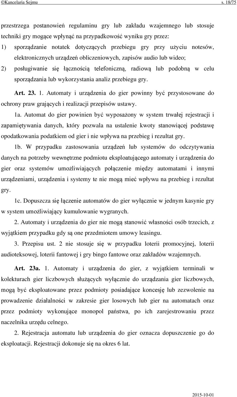 użyciu notesów, elektronicznych urządzeń obliczeniowych, zapisów audio lub wideo; 2) posługiwanie się łącznością telefoniczną, radiową lub podobną w celu sporządzania lub wykorzystania analiz