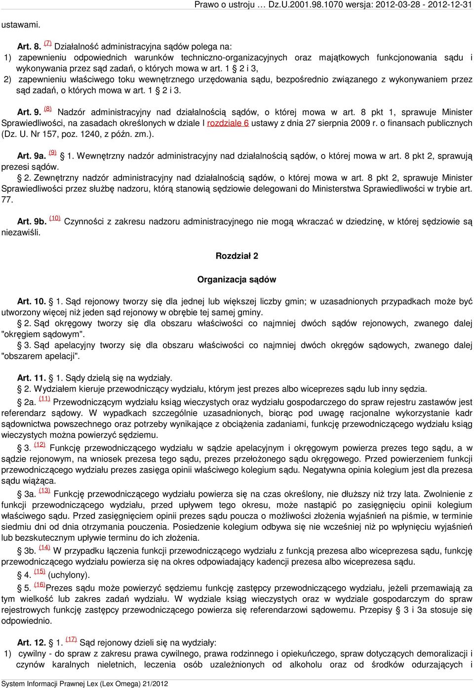 art. 1 2 i 3, 2) zapewnieniu właściwego toku wewnętrznego urzędowania sądu, bezpośrednio związanego z wykonywaniem przez sąd zadań, o których mowa w art. 1 2 i 3. Art. 9.