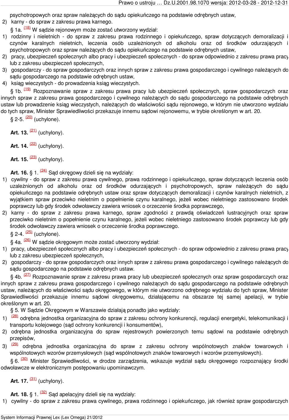leczenia osób uzależnionych od alkoholu oraz od środków odurzających i psychotropowych oraz spraw należących do sądu opiekuńczego na podstawie odrębnych ustaw, 2) pracy, ubezpieczeń społecznych albo