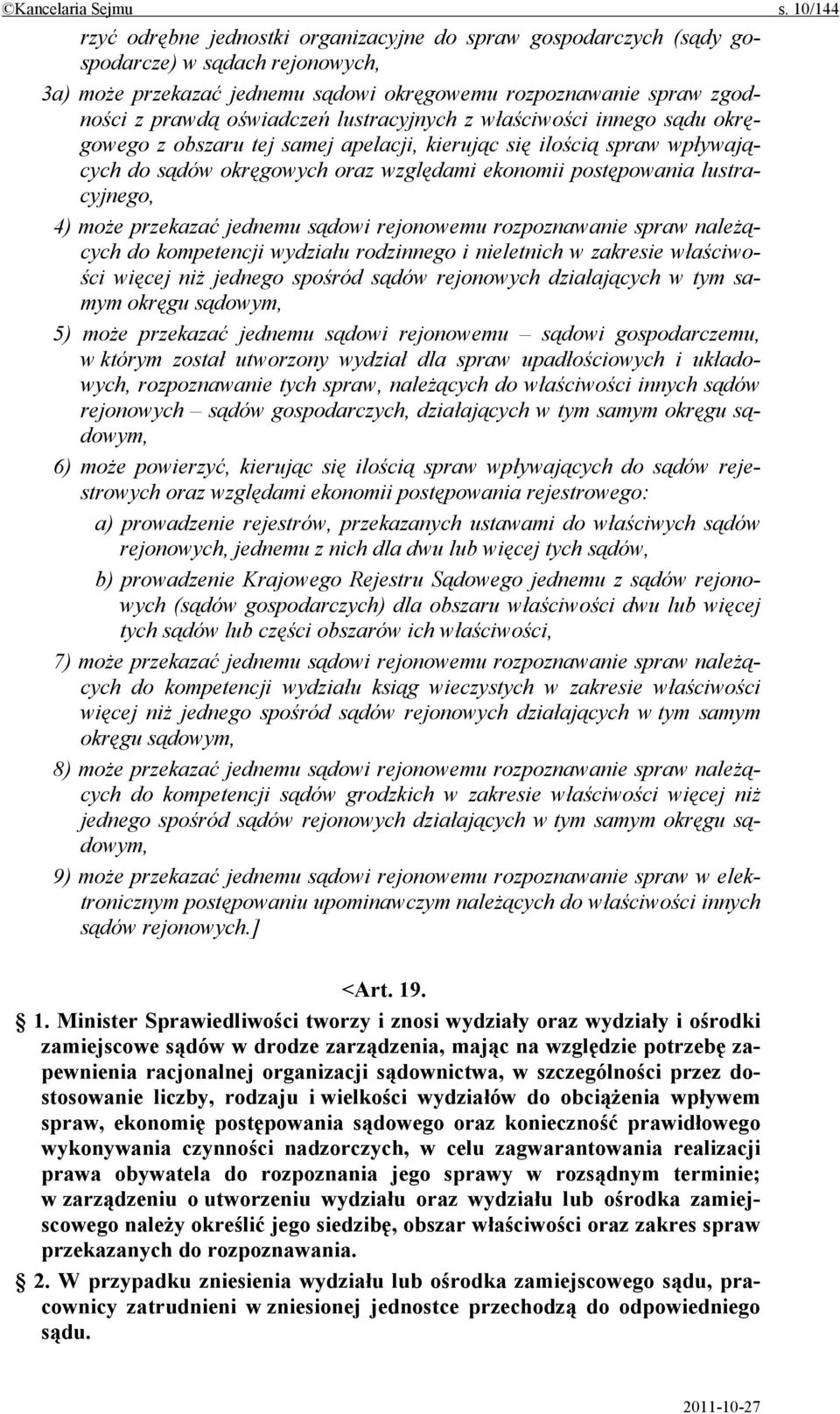 oświadczeń lustracyjnych z właściwości innego sądu okręgowego z obszaru tej samej apelacji, kierując się ilością spraw wpływających do sądów okręgowych oraz względami ekonomii postępowania