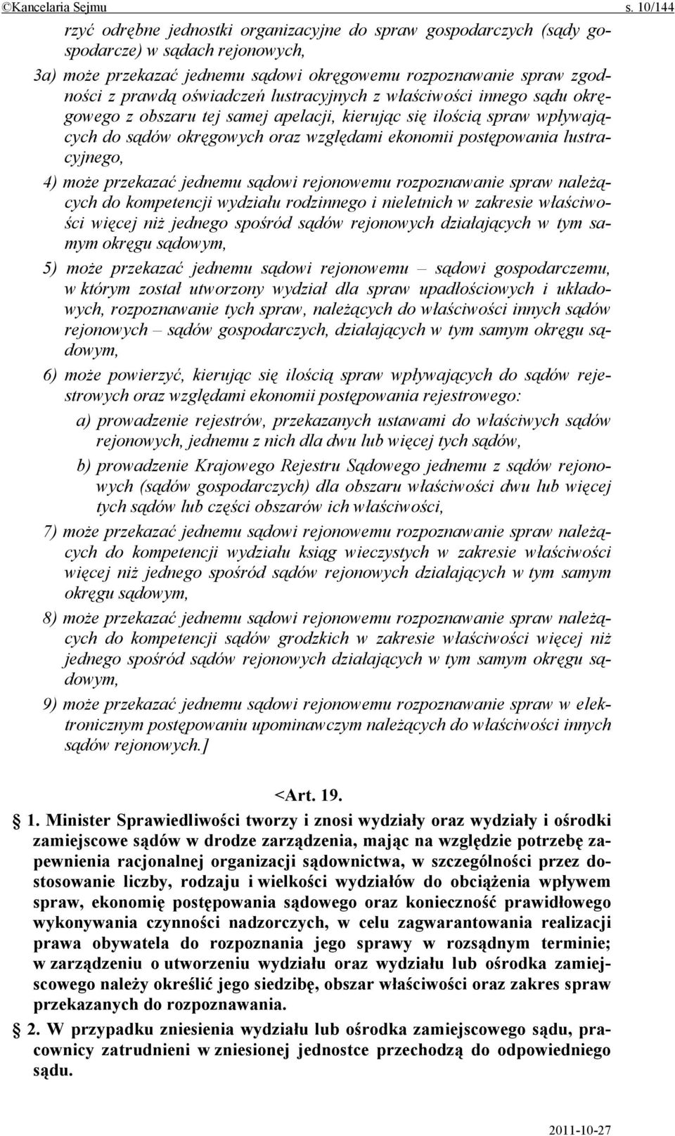 oświadczeń lustracyjnych z właściwości innego sądu okręgowego z obszaru tej samej apelacji, kierując się ilością spraw wpływających do sądów okręgowych oraz względami ekonomii postępowania